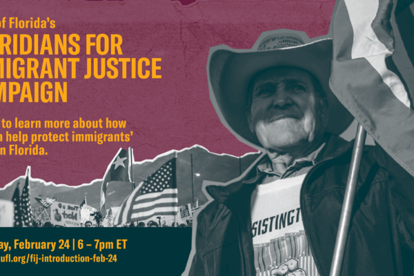 Introduction to the Floridians for Immigrant Justice (FLIJ) Campaign