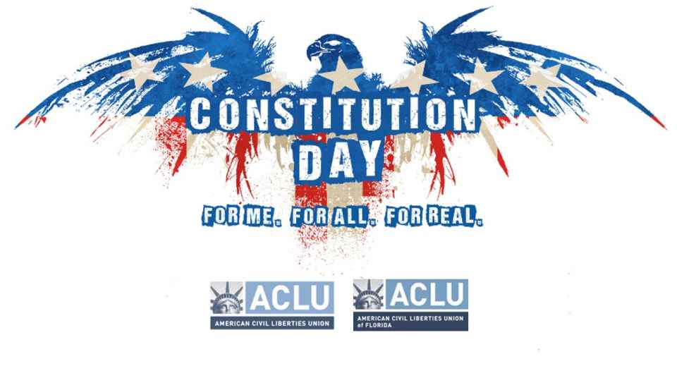 constitution day what precisely are we celebrating aclu of florida